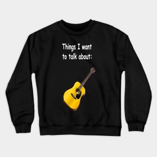 Things I want to talk about - Guitar Crewneck Sweatshirt